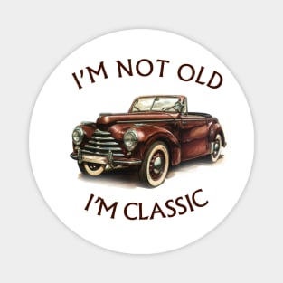 I'm Not Old I'm Classic Funny Car Graphic - American  Cabriolet Magnet